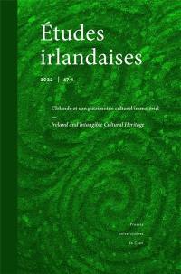 Etudes irlandaises, n° 47-1. L'Irlande et son patrimoine culturel immatériel. Ireland and intangible cultural heritage