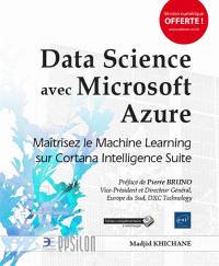 Data Science avec Microsoft Azure : maîtrisez le Machine Learning sur Cortana Intelligence Suite