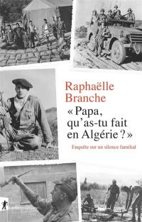 Papa, qu'as-tu fait en Algérie ? : enquête sur un silence familial
