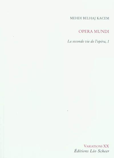 La seconde vie de l'opéra. Vol. 1