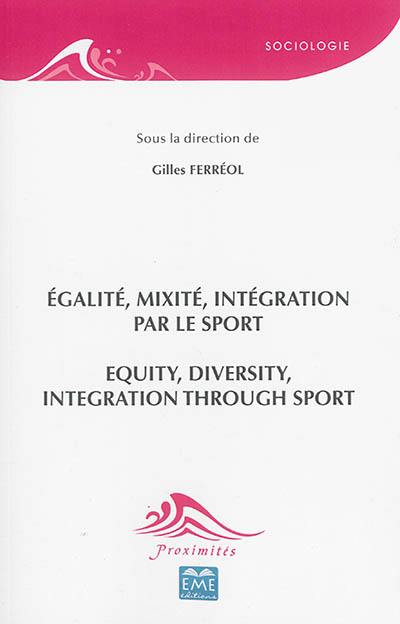 Egalité, mixité, intégration par le sport. Equity, diversity, integration through sport