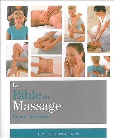 La bible du massage : le guide complet du massage