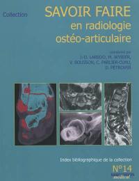 Savoir faire en radiologie ostéo-articulaire. Vol. 14