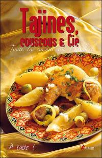 Tajines, couscous & Cie : toute la cuisine du Maghreb