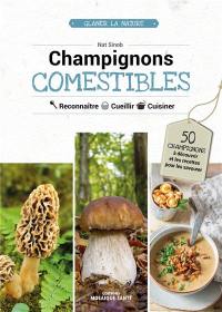 Champignons comestibles : reconnaître, cueillir, cuisiner