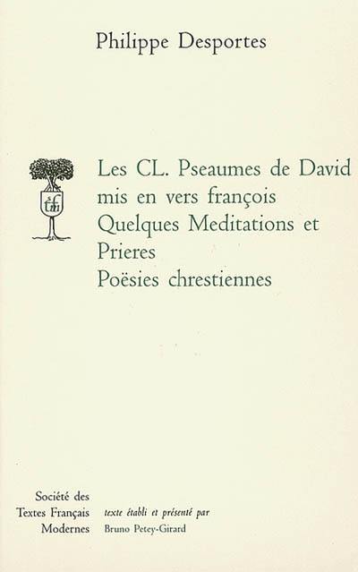Les CL pseaumes de David mis en vers françois. Quelques meditations et prieres. Poësies chrestiennes