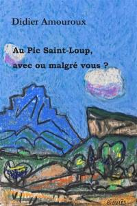 Au pic Saint-Loup, avec ou malgré vous ?