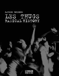 Les Thugs : radical history : biographie