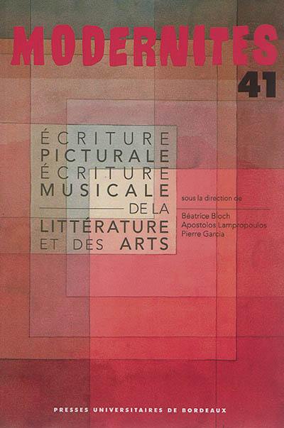 Modernités, n° 41. Ecriture picturale, écriture musicale de la littérature et des arts