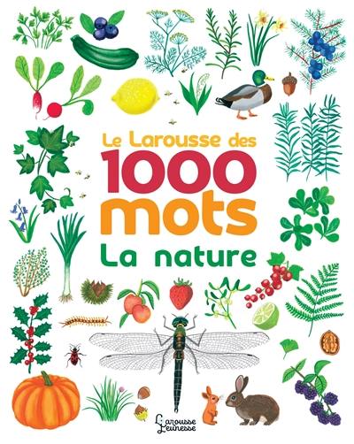 La nature : le Larousse des 1.000 mots