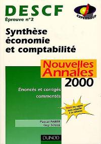 Synthèse économie et comptabilité, DESCF épreuve n° 2 : nouvelles annales 2000, sujets adaptés à la réforme, corrigés commentés
