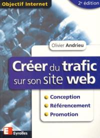Créer du trafic sur son site Web : conception, référencement, promotion