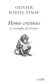Homo cretinus : le triomphe de la bêtise