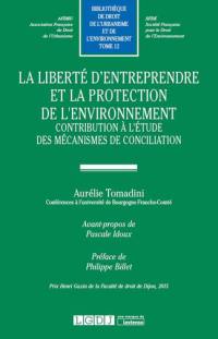 La liberté d'entreprendre et la protection de l'environnement : contribution à l'étude des mécanismes de conciliation