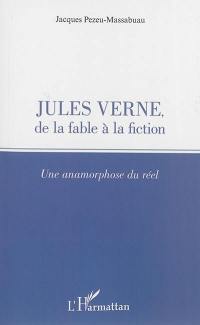 Jules Verne, de la fable à la fiction : une anamorphose du réel
