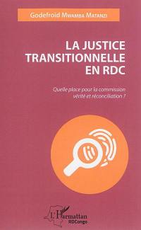 La justice transitionnelle en RDC : quelle place pour la Commission Vérité et réconciliation ?