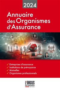 Annuaire des organismes d'assurance : panorama 2024 : entreprises d'assurance françaises et étrangères opérant en France, institutions de prévoyance, mutuelles, organismes professionnels