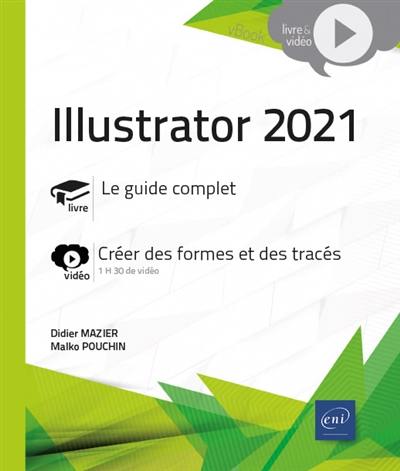 Illustrator 2021 : le guide complet, créer des formes et des tracés