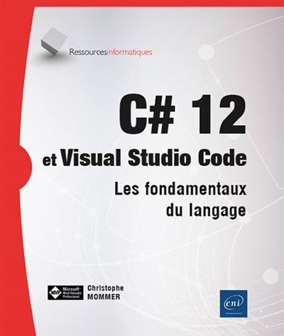 C# 12 et Visual studio code : les fondamentaux du langage