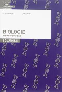 Biologie : notions fondamentales secondaire 2 : solutions