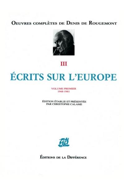 Ecrits sur l'Europe. Vol. 1. 1948-1961