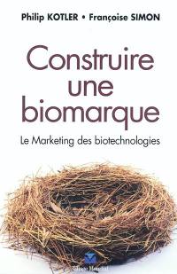Construire une biomarque : le marketing des biotechnologies