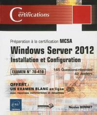 Windows Server 2012 : installation et configuration, préparation à la certification MCSA, examen 70-410 : 145 questions, 42 ateliers