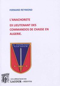 L'anachorète, ex lieutenant des commandos de chasse en Algérie
