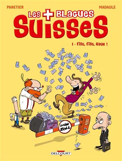 Les blagues suisses. Vol. 1. Fisc, fisc, rage !
