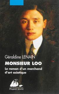 Monsieur Loo, le roman d'un marchand d'art asiatique