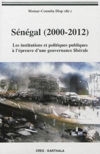 Sénégal (2000-2012) : les institutions et politiques publiques à l'épreuve d'une gouvernance libérale