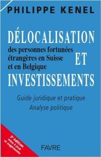 Délocalisation et investissements des personnes fortunées étrangères en Suisse et en Belgique : guide juridique et pratique, analyse politique
