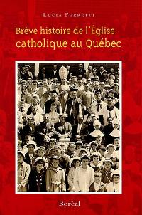 Brève histoire de l'Église catholique au Québec