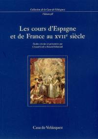 Les cours d'Espagne et de France au XVIIe siècle