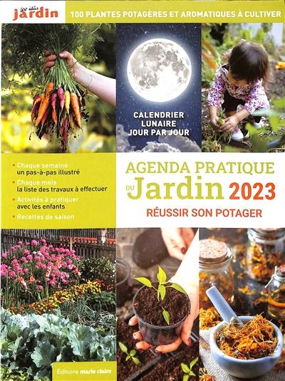 Agenda pratique du jardin 2023 : réussir son potager : associations et rotations de cultures, guide pour acheter et produire ses graines