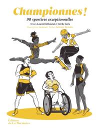 Championnes ! : 100 sportives exceptionnelles