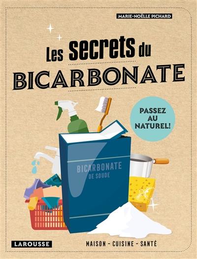 Les secrets du bicarbonate : maison, cuisine, santé