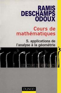 Cours de mathématiques. Vol. 5. Applications de l'analyse à la géométrie