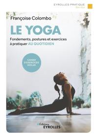 Le yoga : fondements, postures et exercices à pratiquer au quotidien