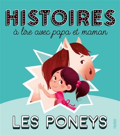 Les poneys : histoires à lire avec papa et maman