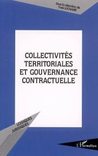 Collectivités territoriales et gouvernance contractuelle : actes du colloque des 5 et 6 novembre 2004