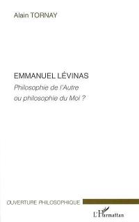 Emmanuel Levinas : philosophie de l'autre ou philosophie du moi ?