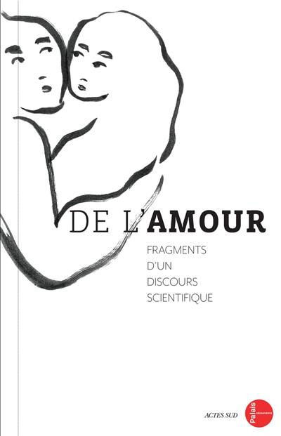 De l'amour : fragments d'un discours scientifique : exposition, Paris, Palais de la découverte, du 8 octobre 2019 au 30 août 2020