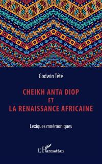 Cheikh Anta Diop et la renaissance africaine : lexiques mnémoniques