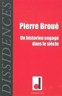 Dissidences, n° 11. Pierre Broué, un historien engagé dans le siècle