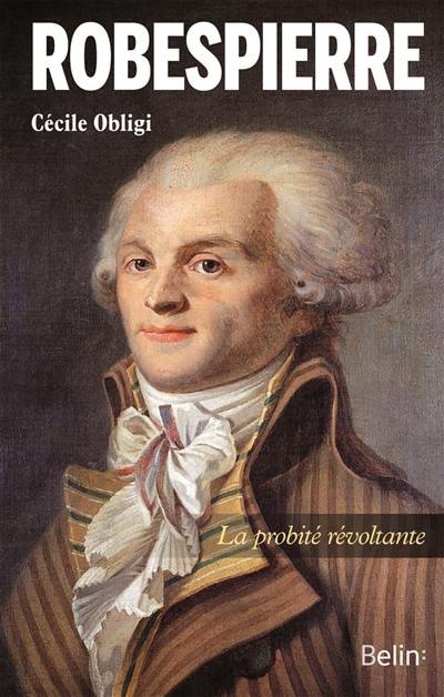Robespierre : la probité révoltante