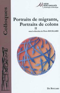 Portraits de migrants, portraits de colons. Vol. 2