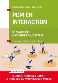 PCM en interaction : se connecter à soi-même et aux autres : 3 jours pour se former à Process communication model