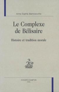 Le complexe de Bélisaire : histoire et tradition morale