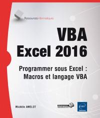 VBA Excel 2016 : programmer sous Excel : macros et langage VBA